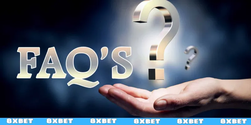 FAQ thường gặp khi thực hiện đăng ký 8XBET
